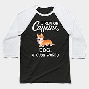 I Run On Caffeine Dog _ Cuss Words T-Shirt Baseball T-Shirt